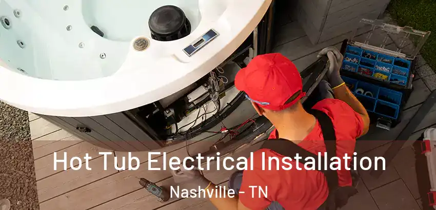 Hot Tub Electrical Installation Nashville - TN