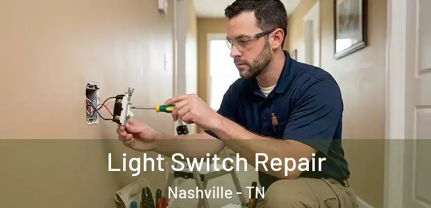 Light Switch Repair Nashville - TN