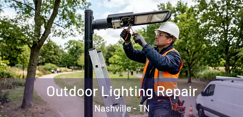 Outdoor Lighting Repair Nashville - TN