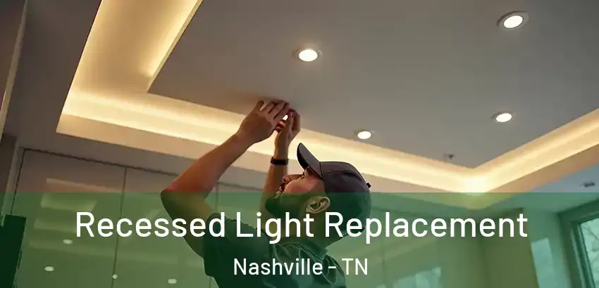 Recessed Light Replacement Nashville - TN
