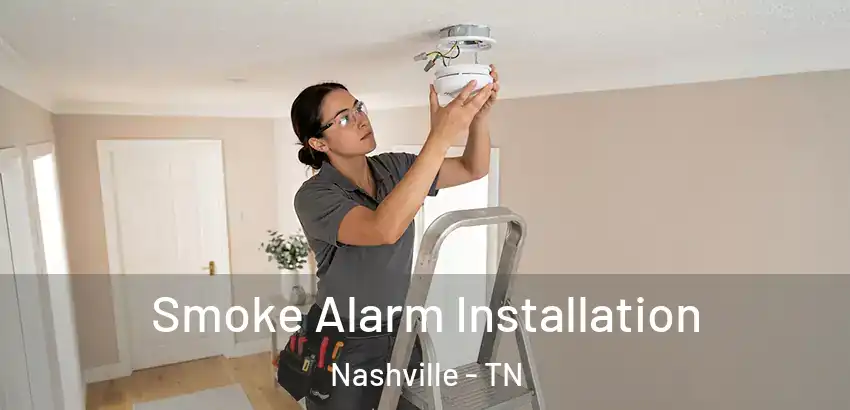 Smoke Alarm Installation Nashville - TN