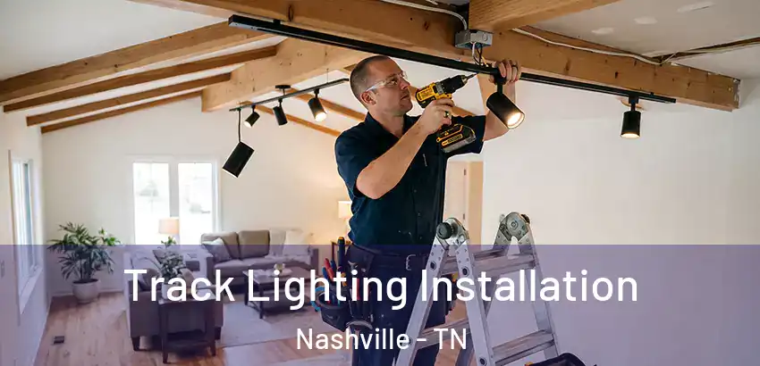 Track Lighting Installation Nashville - TN